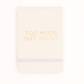 Leatherette Pocket Journal Too Much Shit To-Do