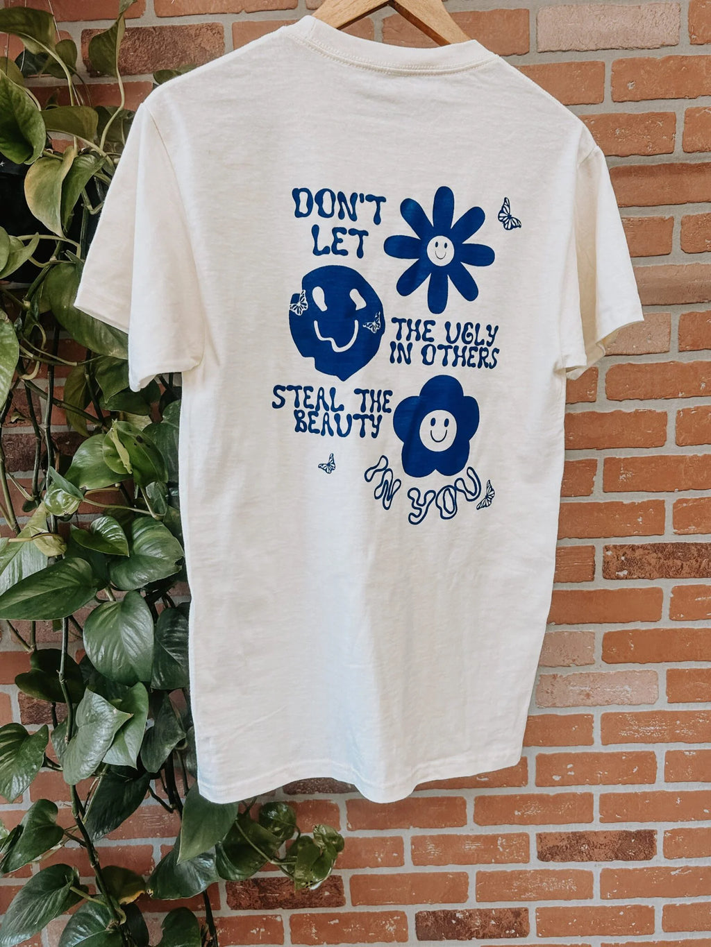 Don’t let the Ugly – T-shirt