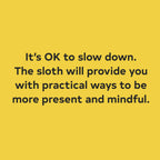 A Sloth's Guide to Mindfulness