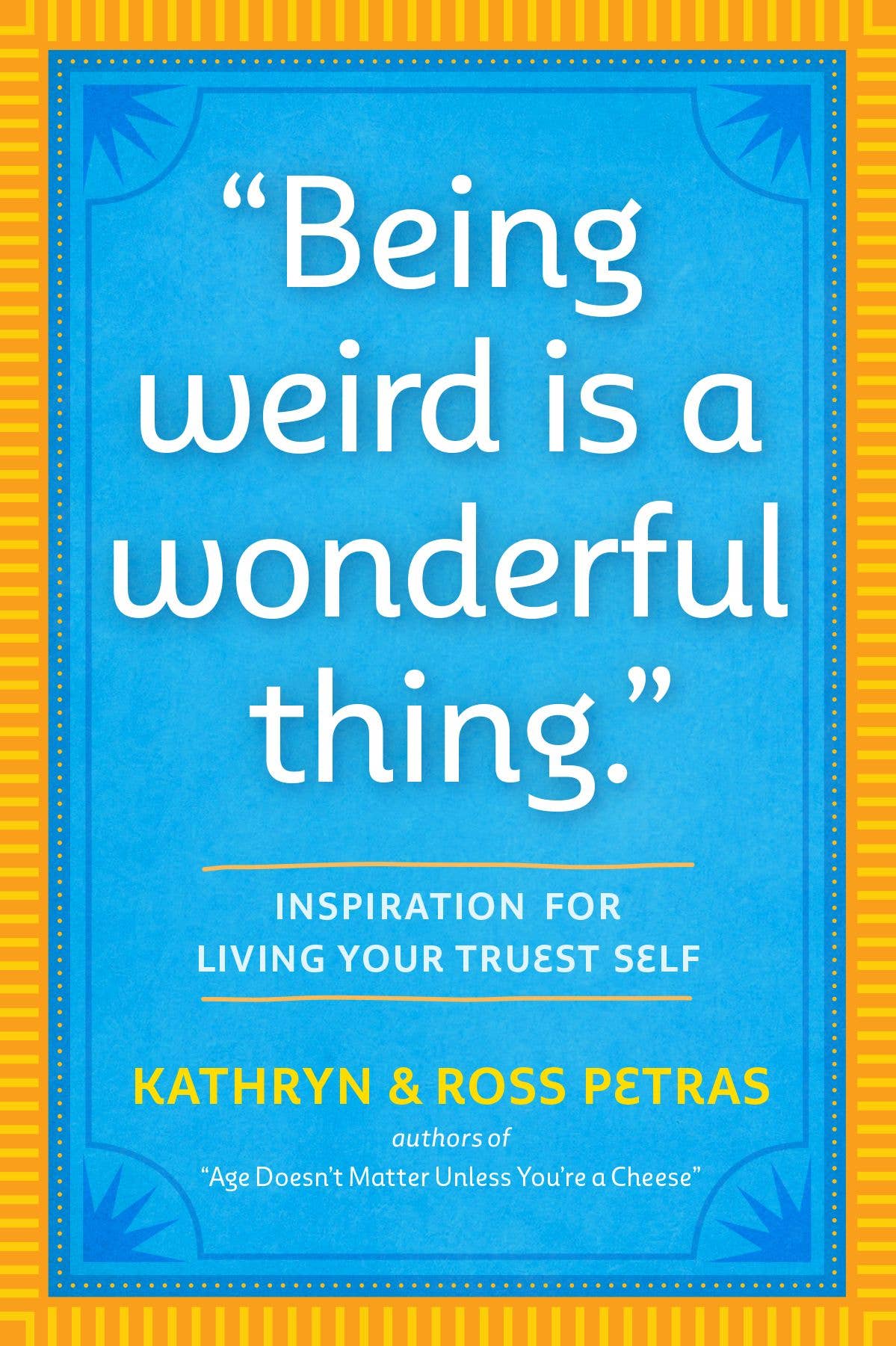 Being Weird Is a Wonderful Thing""