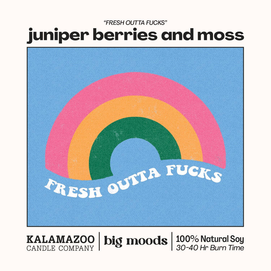 "Fresh Outta Fucks" Juniper Berries & Moss - Soy Candle