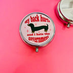 Purse Pill Box, Round, My Back Hurts and I Hate The Government