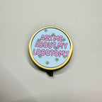 Purse Pill Box, Ask Me About My Lobotomy