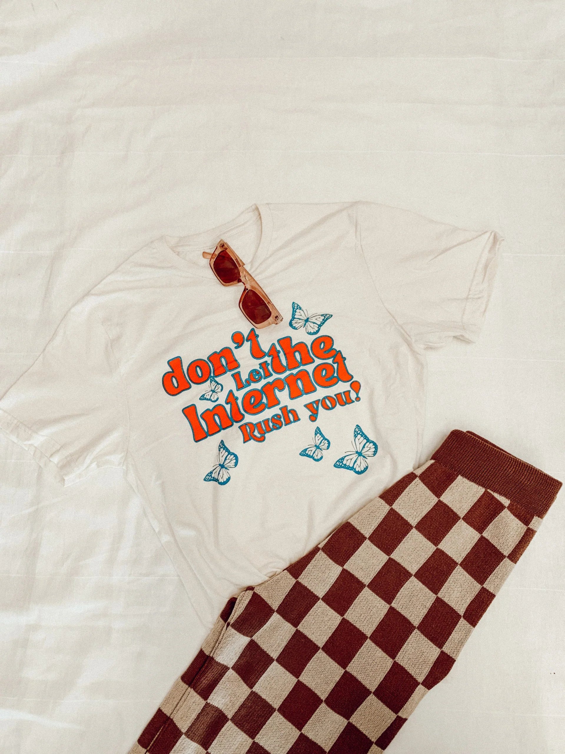 Don’t let the internet rush you! – t-shirt