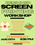Screen Printing Workshop THURSDAY August  13th @ 6:30 PM