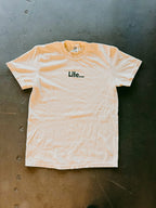 LIFE! it will get better – screen printed t-shirt.