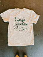 LIFE! it will get better – screen printed t-shirt.