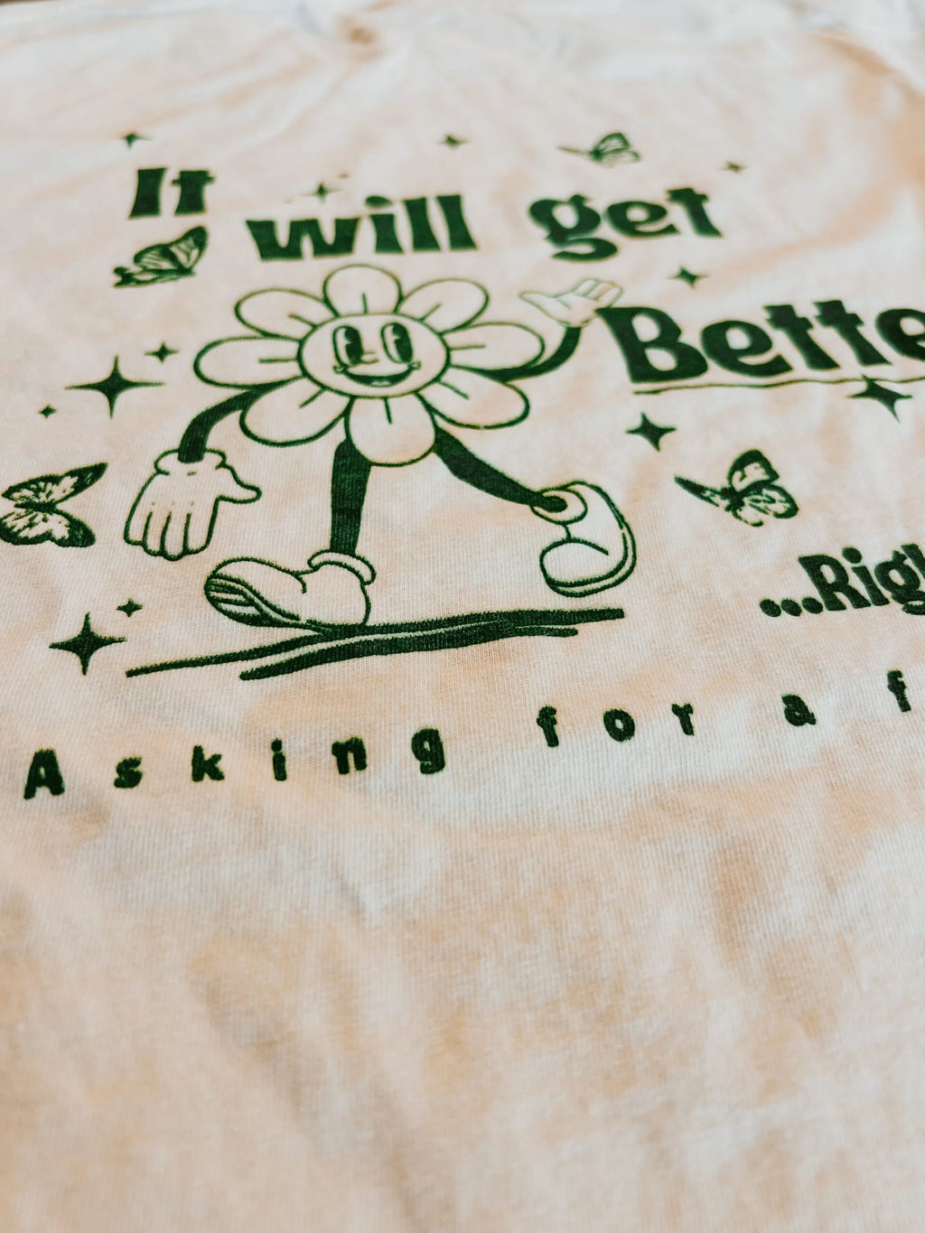 LIFE! it will get better – screen printed t-shirt.