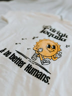 Let’s Drink Tequila and be Better Humans” t-shirt