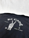 Be Good  – Black T-Shirt