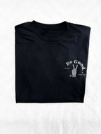 Be Good  – Black T-Shirt